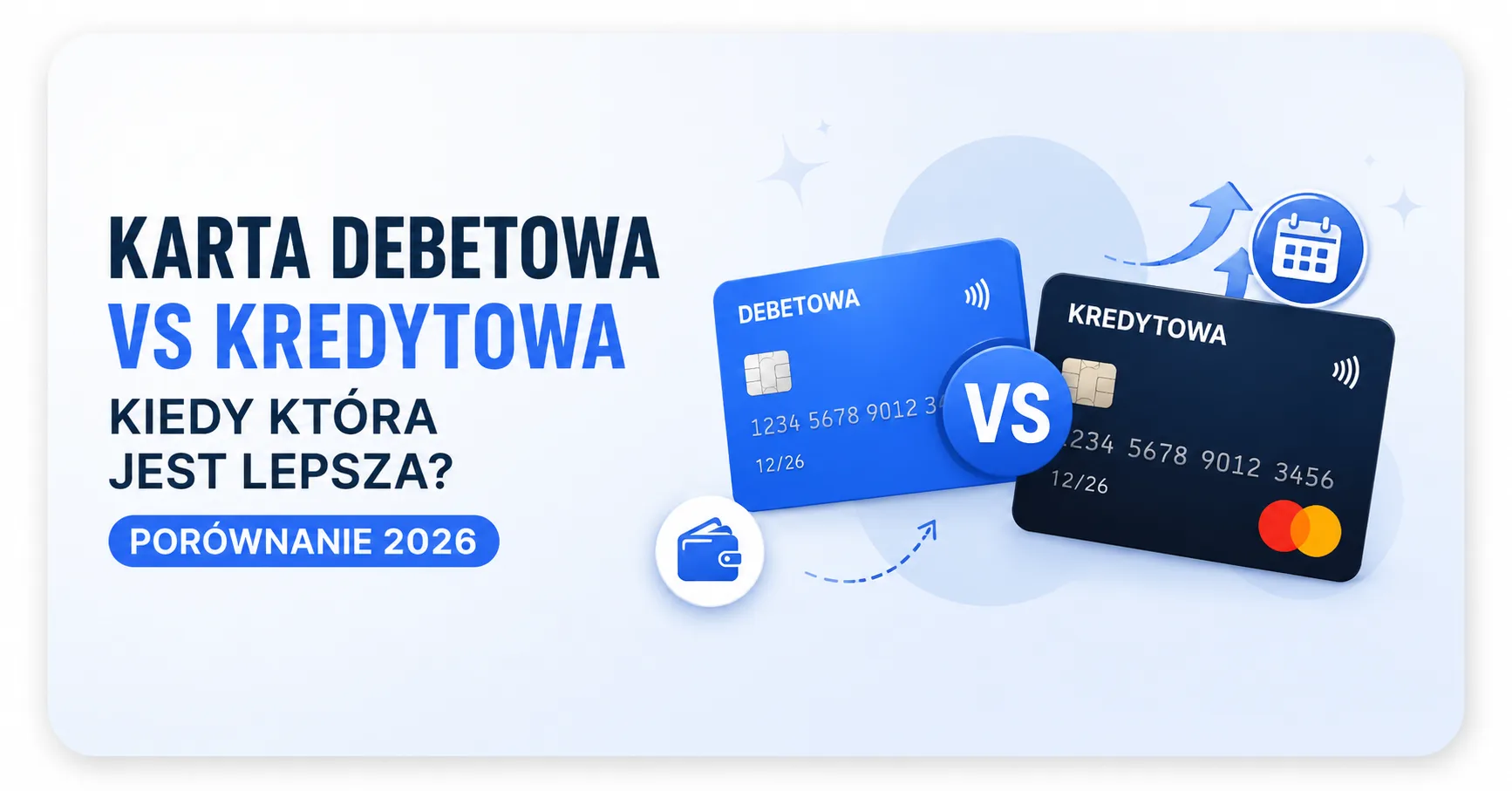 Karta debetowa vs kredytowa - kiedy która jest lepsza? Porównanie 2026